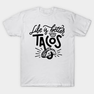 Life is better with tacos T-Shirt